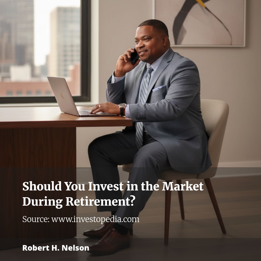 Should You Invest in the Market During Retirement?