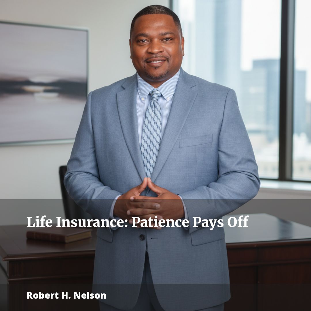 Why Life Insurance Rewards Patience and Consistency