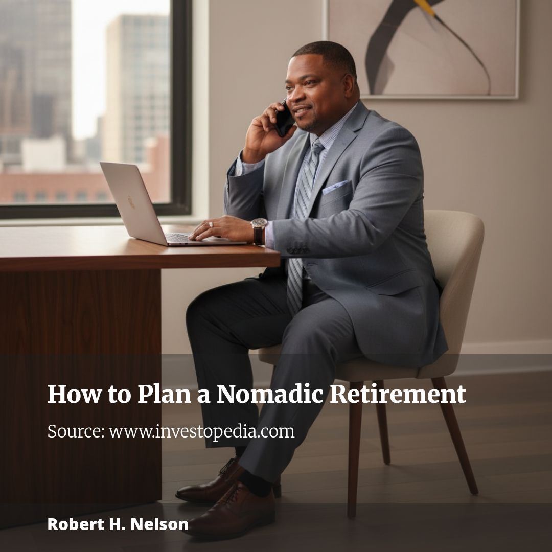 Want a Nomadic Retirement? Here’s How You Can Plan for That